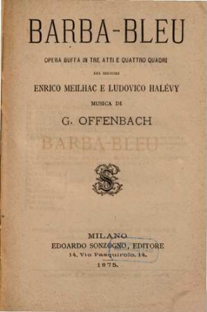 Barba-Bleu : opera buffa in tre atti e quattro quadri