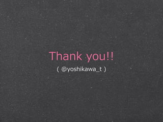 Thank  you!!
(  @yoshikawa_̲t  )
 