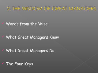 

Words from the Wise



What Great Managers Know



What Great Managers Do



The Four Keys

 