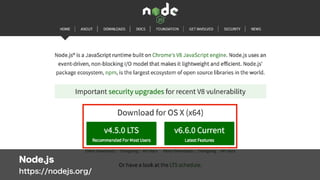 Node.js
https://nodejs.org/
 