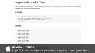 anyenv + ndenv
https://github.com/riywo/anyenv + https://github.com/riywo/ndenv
 