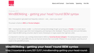 MindBEMding ‒ getting your head ’round BEM syntax 
http://csswizardry.com/2013/01/mindbemding-getting-your-head-round-
 