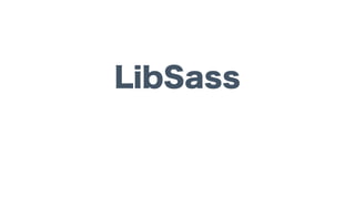 LibSass
 