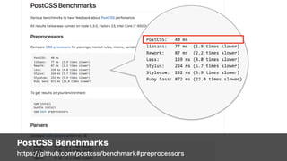 PostCSS Benchmarks 
https://github.com/postcss/benchmark#preprocessors
 