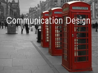 Communication Design
 