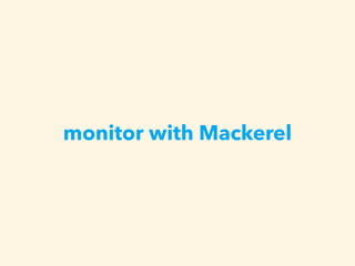 monitor with Mackerel
 