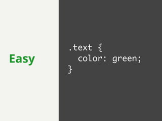 Easy 
.text { 
color: green; 
} 
 