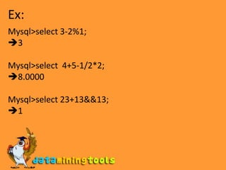 Ex:Mysql&gt;select 3-2%1;3Mysql&gt;select  4+5-1/2*2;8.0000Mysql&gt;select 23+13&&13;1