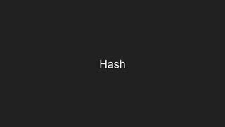 Hash
 