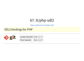 67. lt/php-sdl2
https://github.com/lt/php-sdl2
SDL2 bindings for PHP
Latest Commit 2016-11-17
First Commit 2016-11-07
 