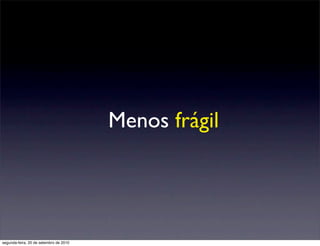 Menos frágil




segunda-feira, 20 de setembro de 2010
 