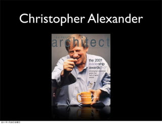 Christopher Alexander




2011   1   28
 