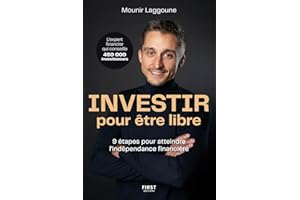 Investir pour être libre: 9 étapes pour atteindre l'indépendance financière