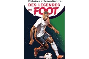 Histoires extraordinaires des légendes du foot - livre football enfant: Histoires inspirantes des Plus Grandes Stars du Footb