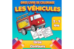 Gros LIvre de Coloriage Les Véhicules Gros Contours 2-5 Ans: Cahier à colorier bébés et enfants avec de grands motifs de voit