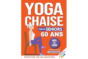 Yoga sur Chaise pour Seniors Plus de 60 Ans: Défi de 28 Jours pour Améliorer l'équilibre et Maigrir en Position Assise avec d