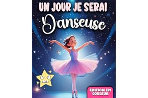 Un jour je serai Danseuse: Une aventure qui inspire Courage et Confiance, révélant des Talents Cachés. Le Cadeau idéal pour é