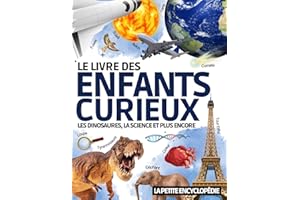 Le Livre des Enfants Curieux: L’encyclopédie de 6 ans à 10 ans pour découvrir et tout savoir sur les dinosaures , l’astronomi