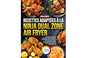 Recettes adaptées à la Ninja Dual Zone Air Fryer: En Édition Premium Guide Ultime pour Maîtriser l’Air Fryer à Double Compart