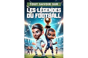 Tout savoir sur : Les légendes du football - Livre foot enfant: Découvre les histoires des légendes du football mondial - ill