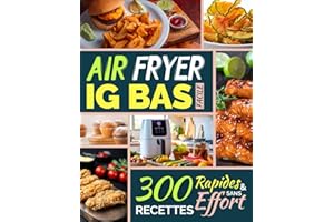 Air Fryer IG Bas Facile: 300 Recettes Rapides et Sans Effort