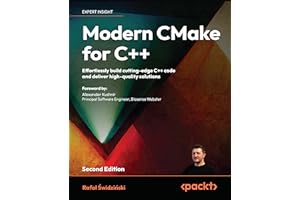 Modern CMake for C++: Effortlessly build cutting-edge C++ code and deliver high-quality solutions (English Edition)