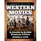 Western Movies: A Guide to 5,105 Feature Films, 2d ed.