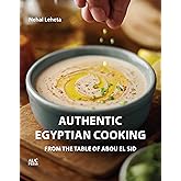 Authentic Egyptian Cooking: From the Table of Abou El Sid