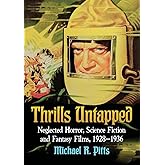 Thrills Untapped: Neglected Horror, Science Fiction and Fantasy Films, 1928-1936