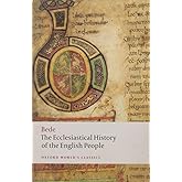 The Ecclesiastical History of the English People; The Greater Chronicle; Bede's Letter to Egbert (Oxford World's Classics)