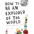 How to Be an Explorer of the World: Portable Life Museum