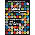 Lifelong Kindergarten: Cultivating Creativity through Projects, Passion, Peers, and Play (Mit Press)