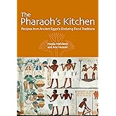 The Pharaoh's Kitchen: Recipes from Ancient Egypts Enduring Food Traditions