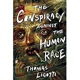 The Conspiracy against the Human Race: A Contrivance of Horror