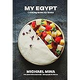 My Egypt: Cooking from My Roots (A Cookbook)