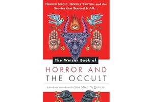 The Weiser Book of Horror and the Occult: Hidden Magic, Occult Truths, and the Stories That Started It All