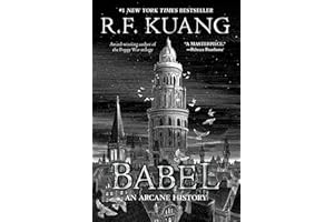 Babel: Or the Necessity of Violence: An Arcane History of the Oxford Translators’ Revolution: An Historic Fantasy of Dark Aca