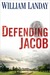 Defending Jacob by William Landay