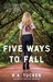 Five Ways to Fall (Ten Tiny Breaths, #4) by K.A. Tucker