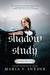 Shadow Study (Soulfinders, #1) by Maria V. Snyder