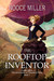 The Rooftop Inventor (The Adventures of Theodocia Hews, Book 1) by Nooce Miller