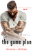 The Game Plan (Game On, #3) by Kristen Callihan