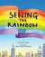 Sewing the Rainbow The Story of Gilbert Baker and the Rainbow Flag by Gayle E. Pitman