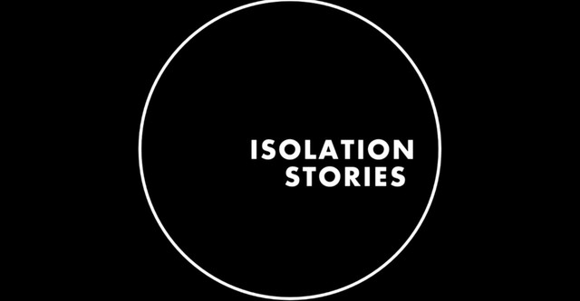 Isolation Stories