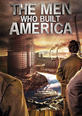 The Men Who Built America