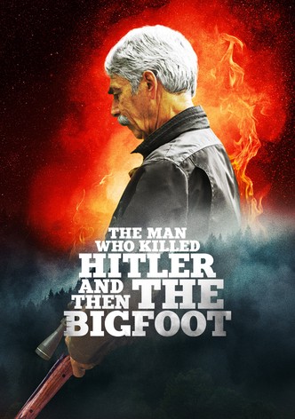 The Man Who Killed Hitler and Then the Bigfoot