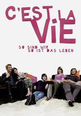 C'est la vie - So sind wir, so ist das Leben