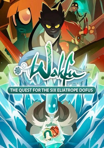 Wakfu: The Quest for the Six Eliatrope Dofus