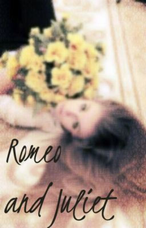 Romeo and Juliet- A Modern Day Version (On Hold) by District_12_Rocks