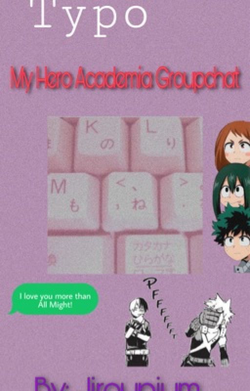 ✔︎𝚃𝚢𝚙𝚘✔︎ My Hero Academia Groupchat⚠︎︎ by Jirounium_